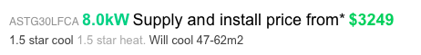 ASTG30LFCA 8.0kW Supply and install price from* $3249
1.5 star cool 1.5 star heat. Will cool 47-62m2